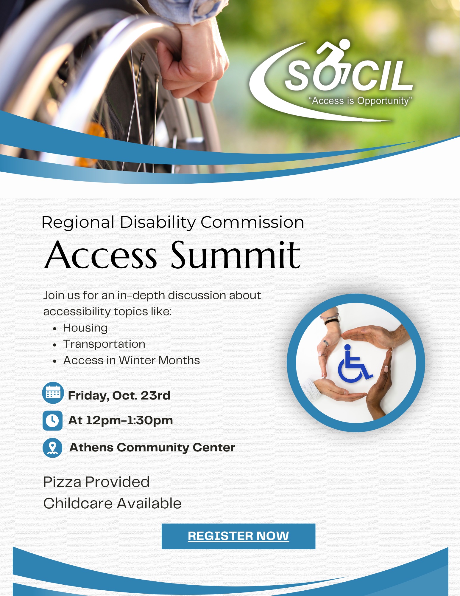 Regional Disability Commission Access Summit flyer: an in-depth discussion about accessibility topics including housing, transportation and access in winter months. Friday, October 23 from 12 PM to 1:30 PM at the Athens Community Center. Pizza provided and childcare available.