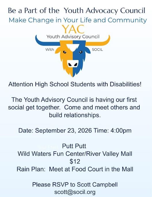 Youth Advisory Council outing flyer: high school students with disabilities are invited to the Youth Advisory Council&rsquo;s first social get together on September 23, 2026 at 4:00 PM. Putt Putt at Wild Waters Fun Center, River Valley Mall. 12 dollars. Rain plan: meet at the food court in the mall. RSVP to Scott Campbell at scott@socil.org.